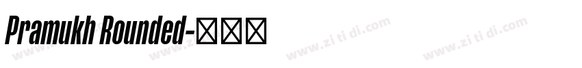 Pramukh Rounded字体转换 Pramukh Rounded字体转换